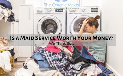 Is a Maid Service Worth Your Money?